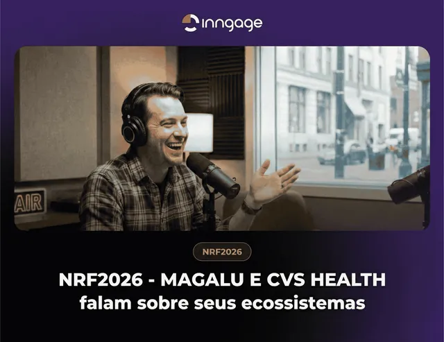 NRF 2026: Ecossistema não é discurso. O que CVS Health e Magalu fizeram “na prática”