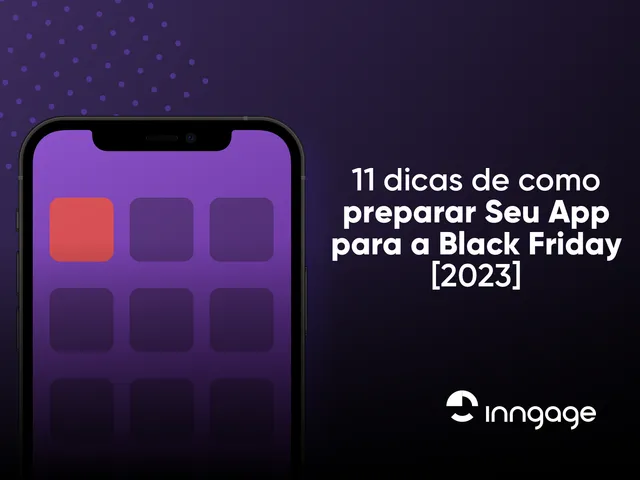11 dicas de como preparar Seu App para a Black Friday [2023]