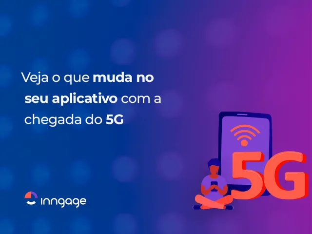 Veja o que muda no seu aplicativo com a chegada do 5G