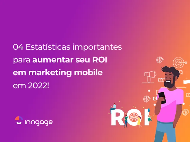 Marketing Mobile 2022: 4 Estatísticas para crescer seu ROI