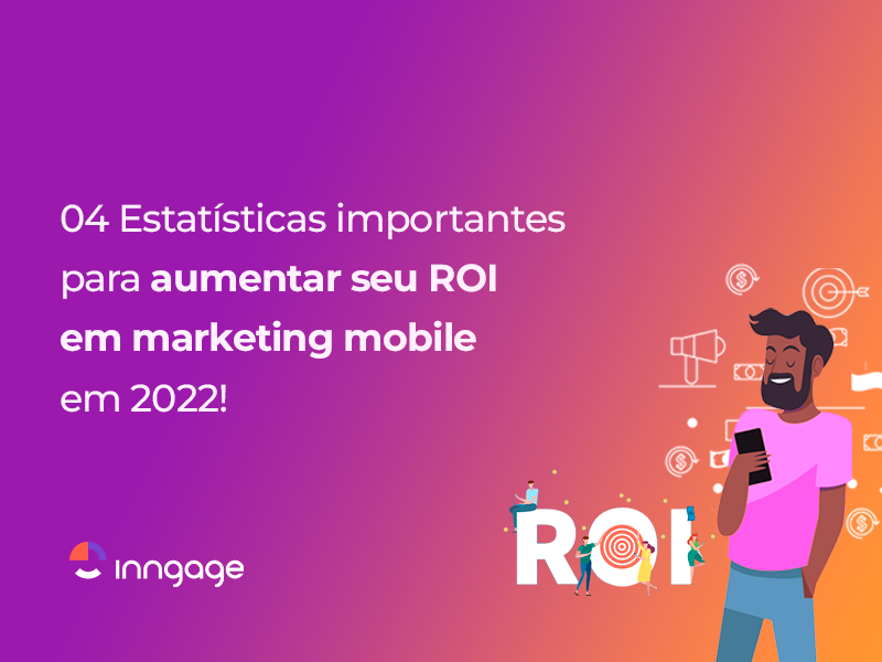Marketing Mobile 2022: 4 Estatísticas para crescer seu ROI