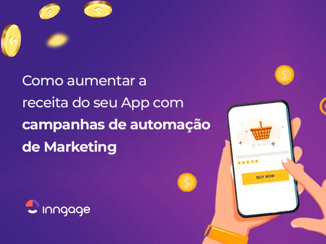 Aumente a receita do seu App com campanhas de automatizadas