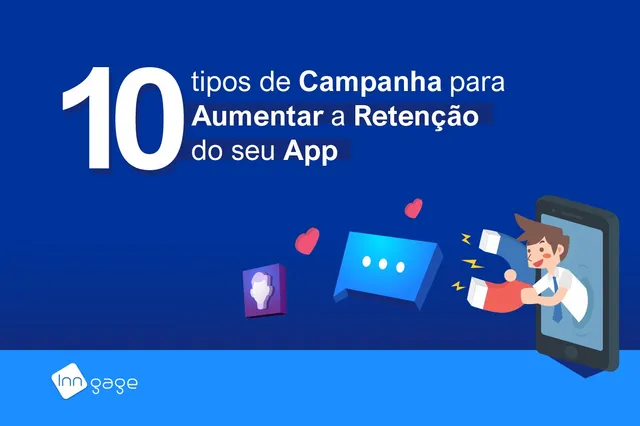 10 tipos de Campanhas para Aumentar a Retenção do seu App